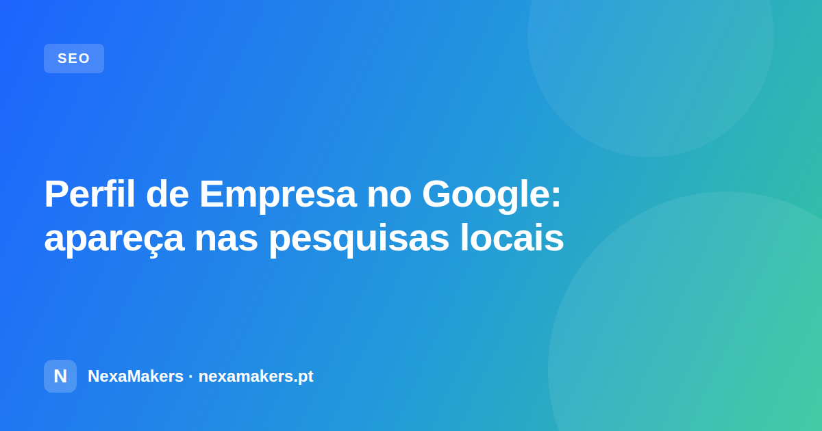 Perfil de Empresa no Google: apareça nas pesquisas locais