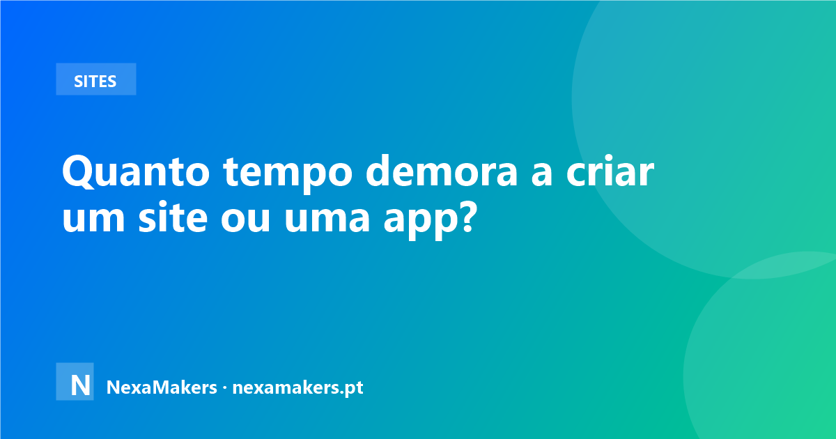 Quanto tempo demora a criar um site ou uma aplicação?